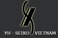 Công ty YH Seiko Vietnam tìm kiếm đối tác gia công vật liệu